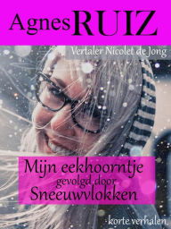 Title: Mijn eekhoorntje, gevolgd door Sneeuwvlokken, Author: Agnès Ruiz