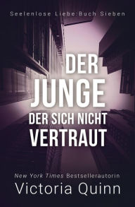 Title: Der Junge, der sich nicht vertraut (Seelenlose Liebe, #7), Author: Victoria Quinn