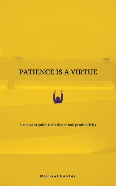 Patience Is A Virtue