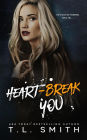 Heartbreak You (The Heartbreak Duet, #2)