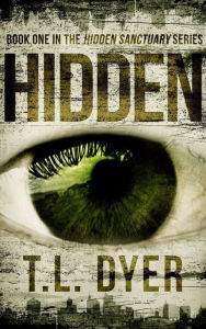 Title: Hidden (Hidden Sanctuary Series, #1), Author: TL Dyer