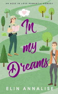 Title: In My Dreams: An Aces in Love Romantic Comedy, Author: Elin Annalise