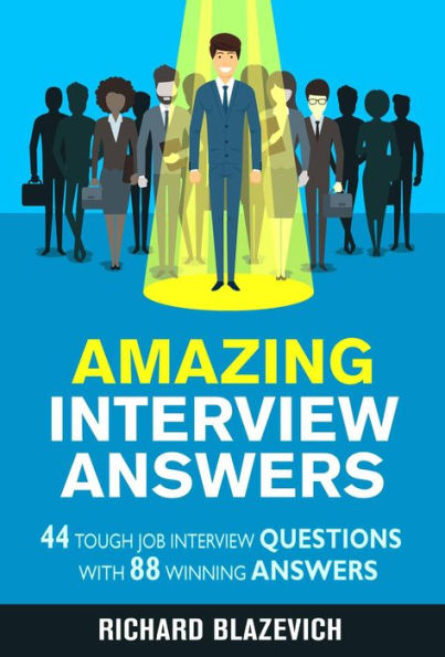 Amazing Interview Answers (Start-to-Finish Job Search Series)