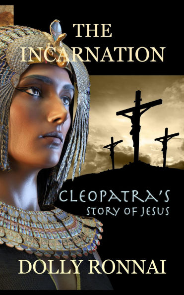 The Incarnation: Cleopatra's Story of Jesus