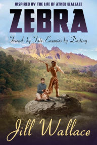 Title: Zebra: Friends by Fate. Enemies by Destiny, Author: Jill Wallace