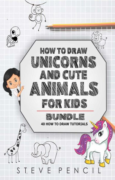 How To Draw Unicorns And Cute Animals BUNDLE: 40 How To Draw Tutorials