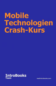 Title: Mobile Technologien Crash-Kurs, Author: IntroBooks Team