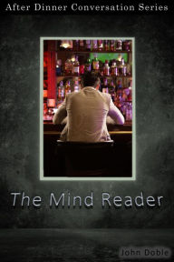 Title: The Mind Reader (After Dinner Conversation, #55), Author: John Doble