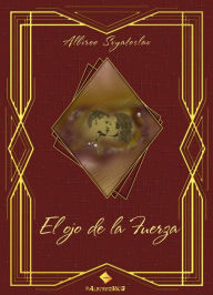 Title: El ojo de la Fuerza, Author: Albireo Svyatoslav