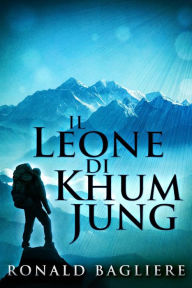 Title: Il Leone di Khum Jung, Author: Ronald Bagliere