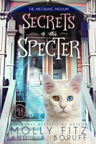 Title: Secrets of the Specter (The Meowing Medium), Author: Molly Fitz