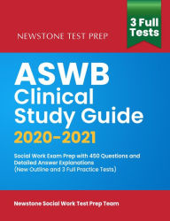 Title: ASWB Clinical Study Guide 2020-2021: Social Work Exam Prep with 450 Questions and Detailed Answer Explanations (New Outline and 3 Full Practice Tests), Author: Newstone Social Work Test Prep Team