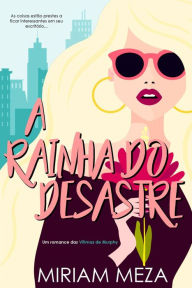 Title: A Rainha do Desastre, Author: Miriam Meza