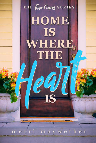 Home is Where the Heart Is (Three Creeks, Montana Clean Romance)