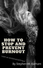 How to Stop and Prevent Burnout (Happiness Is No Charge, #5)