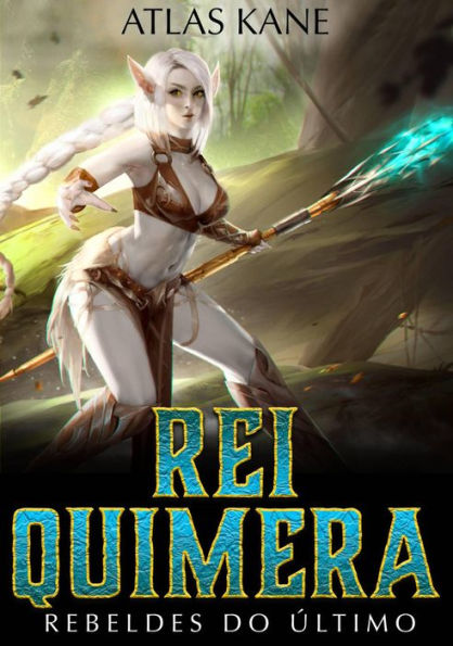 Rei Quimera (Rebeldes do Último Mundo 1, #1)