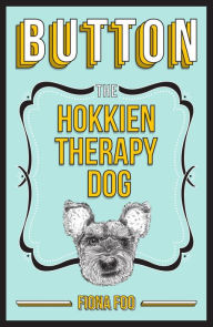 Title: Button: The Hokkien Therapy Dog, Author: Fiona Foo