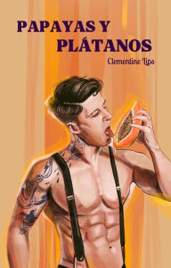 Title: Papayas y plátanos (Afrodisíacos, #1), Author: Clementine Lips