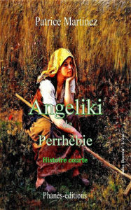 Title: Angeliki de Perrhébie (Histoire courte), Author: Patrice Martinez