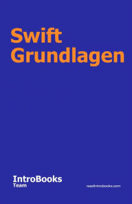Title: Swift Grundlagen, Author: IntroBooks Team