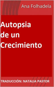 Title: Autopsia de un Crecimiento, Author: Ana Folhadela