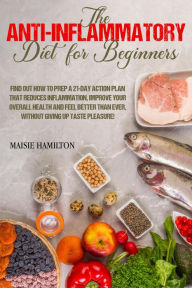 Title: The Anti-Inflammatory Diet for Beginners, Author: Maisie Hamilton