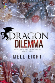 Title: Dragon Dilemma (Supernatural Consultant, #3), Author: Mell Eight