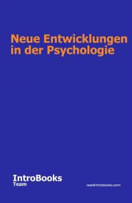 Title: Neue Entwicklungen in der Psychologie, Author: IntroBooks Team