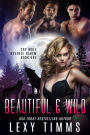 Beautiful & Wild (Cry Wolf Reverse Harem Series, #1)