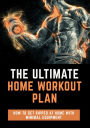 The Ultimate Home Workout Plan