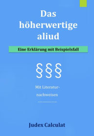 Title: Das höherwertige aliud, Author: Judex Calculat