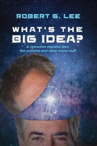 Title: What's the Big Idea?, Author: Robert G. Lee