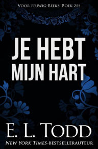 Title: Je hebt mijn hart (Voor eeuwig, #6), Author: E. L. Todd