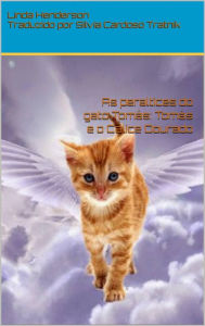 Title: As peraltices do gato Tomás: Tomás e o Cálice Dourado, Author: Linda Henderson