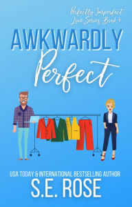 Title: Awkwardly Perfect (Perfectly Imperfect Love Series, #4), Author: S.E. Rose