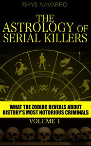 Title: The Astrology of Serial Killers (Serial Killer Astrology, #1), Author: Rhys Navarro