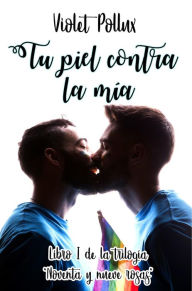 Title: Tu piel contra la mía (Noventa Y Nueve Rosas), Author: Violet Pollux