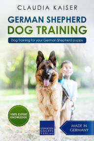 Title: German Shepherd Dog Training: Dog Training for Your German Shepherd Puppy (German Shepherd Training, #1), Author: Claudia Kaiser