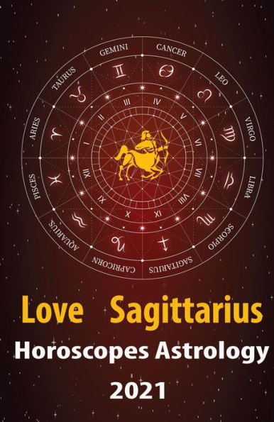 Sagittarius Love Horoscope & Astrology 2021 (Cupid's Plans for You, #9)