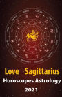 Sagittarius Love Horoscope & Astrology 2021 (Cupid's Plans for You, #9)