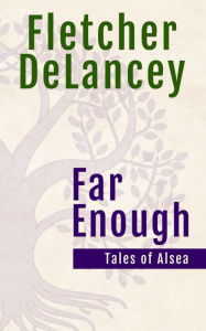 Title: Far Enough, Author: Fletcher DeLancey