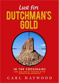 Title: Lust for Dutchman's Gold, Author: Carl W. Haywood