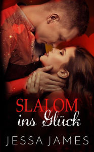 Title: Slalom ins Glück, Author: Jessa James