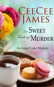 Title: The Sweet Taste of Murder (Angel Lake Cozy Mystery, #1), Author: CeeCee James