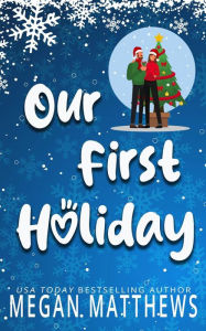 Title: Our First Holiday (Pelican Bay Orchards, #1), Author: Megan Matthews