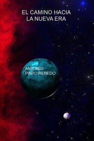 Title: El camino hacia la nueva era, Author: Antonio Pinto Renedo