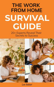 Title: The Work-From-Home Survival Guide, Author: Lee Baker