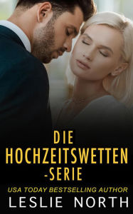 Title: Die Hochzeitswetten-Serie, Author: Leslie North