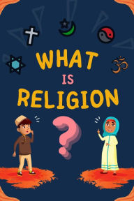 Title: What is Religion?, Author: Kids Islamic Books