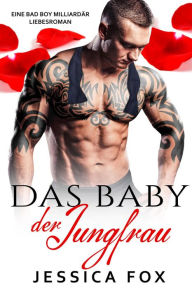 Title: Das Baby der Jungfrau: Eine Bad Boy Milliardär Liebesroman (Söhne der Sünde, #2), Author: Jessica Fox